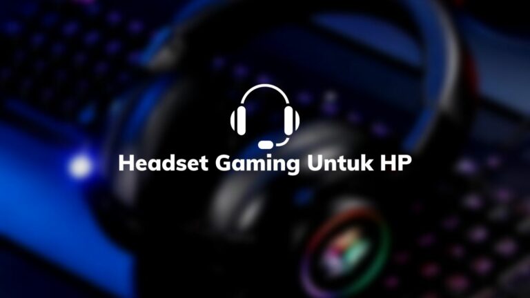 Headset Gaming Untuk HP