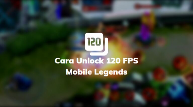 Cara Unlock 120 FPS Mobile Legends