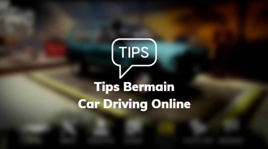 Tips Bermain Car Driving Online