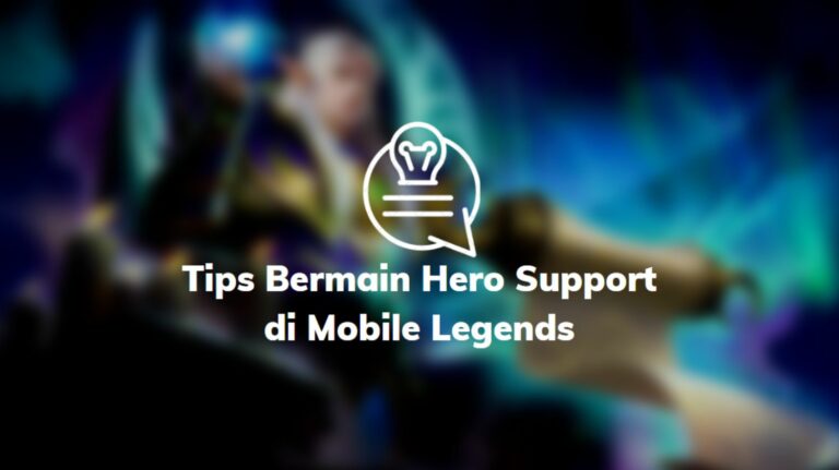Tips Bermain Hero Support Mobile Legends