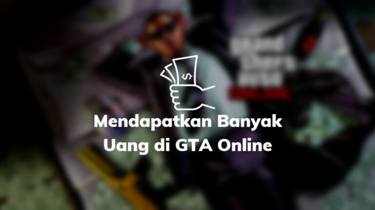 Mendapatkan Banyak Uang di GTA Online