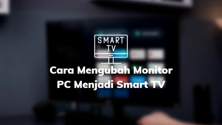 Cara Mengubah Monitor PC Menjadi Smart TV